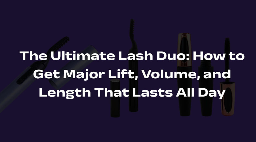 The Ultimate Lash Duo: How to Get Major Lift, Volume, and Length That Lasts All Day