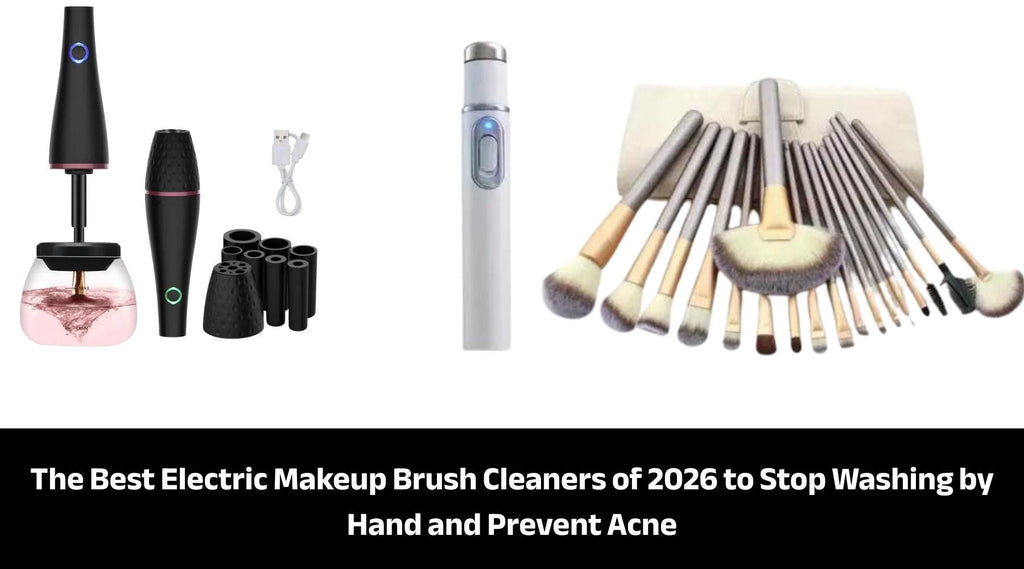 The Best Electric Makeup Brush Cleaners of 2026 to Stop Washing by Hand and Prevent Acne